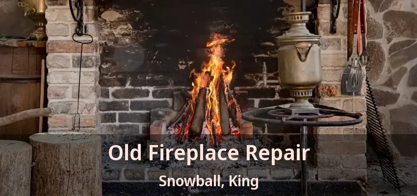 Old Fireplace Repair Snowball, King - ON