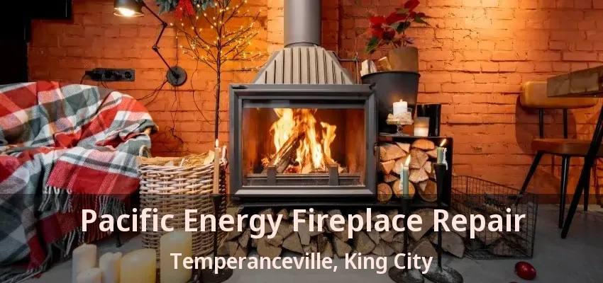 Pacific Energy Fireplace Repair Temperanceville, King City - ON