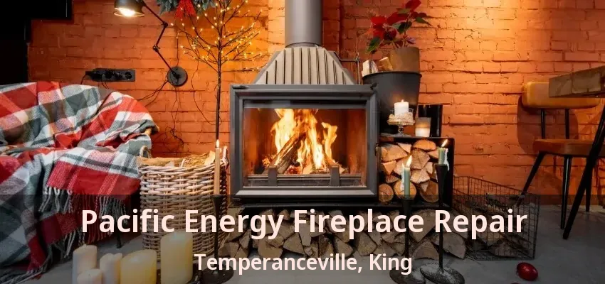 Pacific Energy Fireplace Repair Temperanceville, King - ON