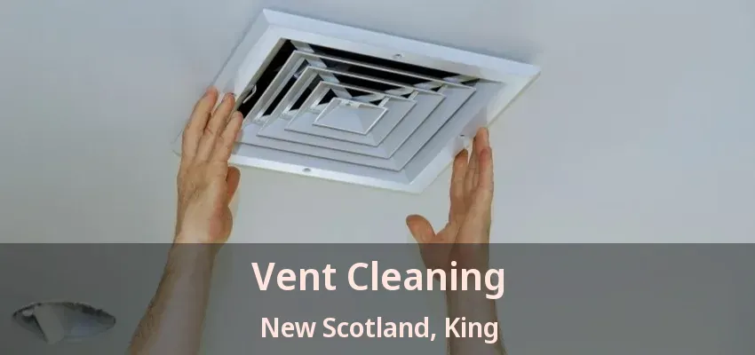 Vent Cleaning New Scotland, King - ON