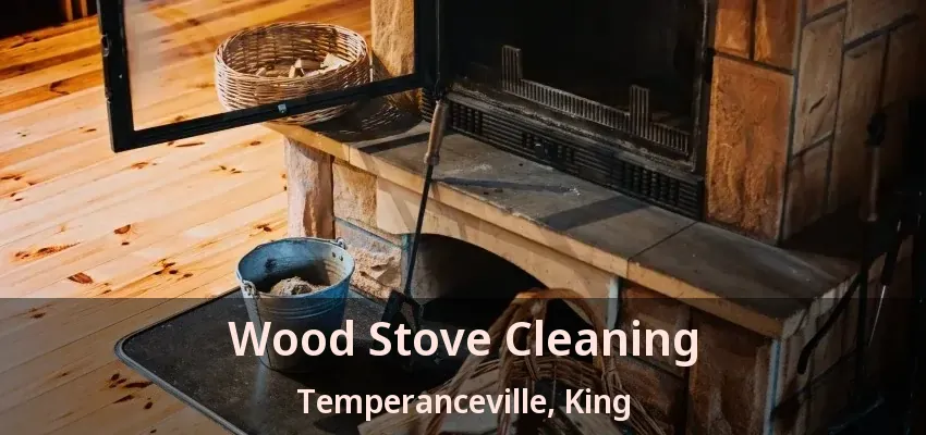 Wood Stove Cleaning Temperanceville, King - ON