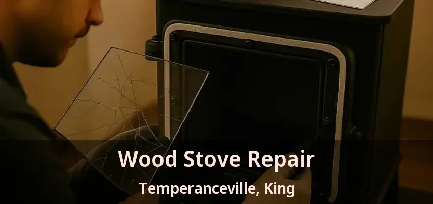 Wood Stove Repair Temperanceville, King - ON Wood Stove Repair Temperanceville, King - ON